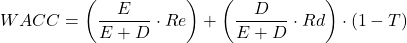 \[WACC = \left( \frac{E}{E+D}  \cdot Re \right) + \left( \frac{D}{E+D} \cdot Rd \right)  \cdot (1 - T)\]